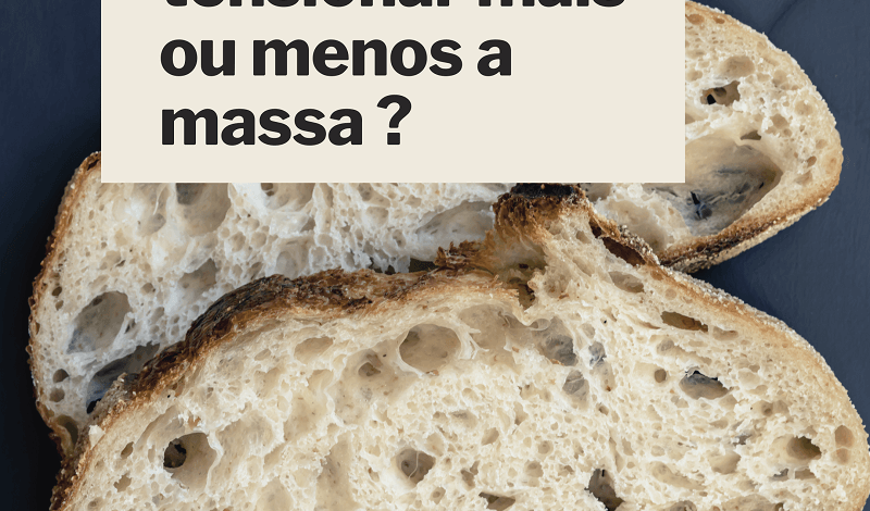 Quando tensionar mais ou menos a massa do pão caseiro?